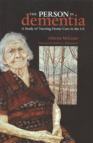 Cover image for The Person in Dementia: A Study of Nursing Home Care in the US