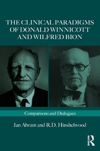 Cover image for The Clinical Paradigms of Donald Winnicott and Wilfred Bion