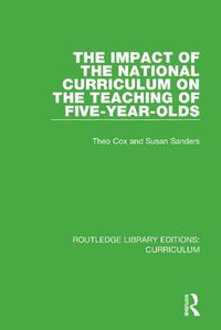 Cover image for The Impact of the National Curriculum on the Teaching of Five-Year-Olds