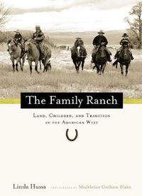 Cover image for The Family Ranch: Land, Children, and Tradition in the American West