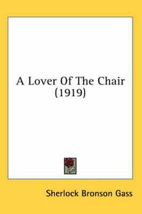 Cover image for A Lover of the Chair (1919)