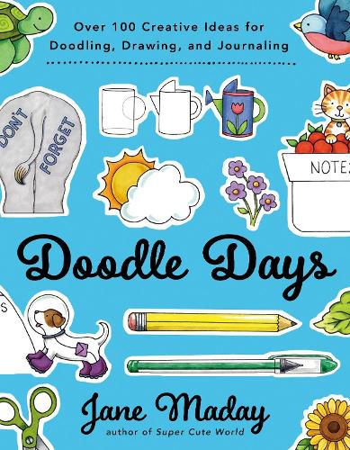 Cover image for Doodle Days: Over 100 Creative Ideas for Doodling, Drawing, and Journaling