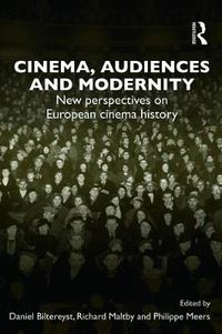 Cover image for Cinema, Audiences and Modernity: New perspectives on European cinema history