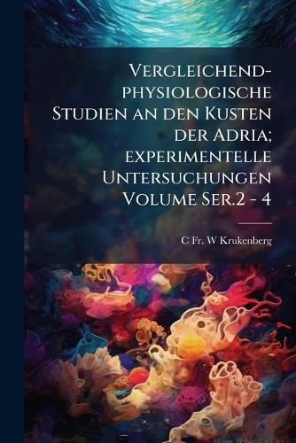 Cover image for Vergleichend-Physiologische Studien an Den Kusten Der Adria; Experimentelle Untersuchungen