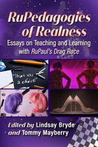 Cover image for RuPedagogies of Realness: Essays on Teaching and Learning with RuPaul's Drag Race