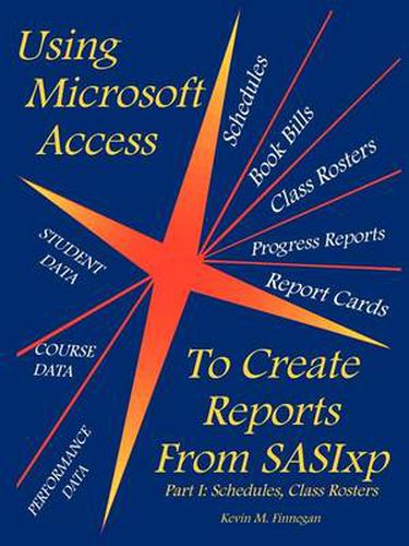 Cover image for Using Microsoft Access To Create Reports From SASIxp: Part I: Schedules, Class Rosters