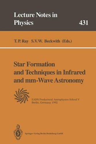 Cover image for Star Formation and Techniques in Infrared and mm-Wave Astronomy: Lectures Held at the Predoctoral Astrophysics School V Organized by the European Astrophysics Doctoral Network (EADN) in Berlin, Germany, 21 September - 2 October 1992