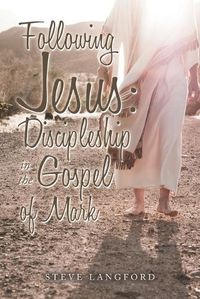 Cover image for Following Jesus: Discipleship in the Gospel of Mark