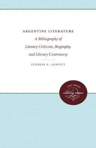 Cover image for Argentine Literature: A Bibliography of Literary Criticism, Biography, and Literary Controversy