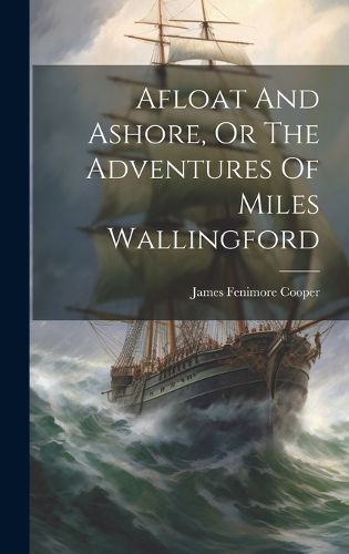 Afloat And Ashore, Or The Adventures Of Miles Wallingford