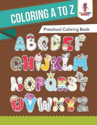 Cover image for Coloring A to Z: Preschool Coloring Book