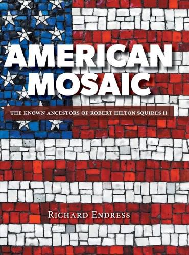 Cover image for American Mosaic: The Known Ancestors of Robert Hilton Squires II