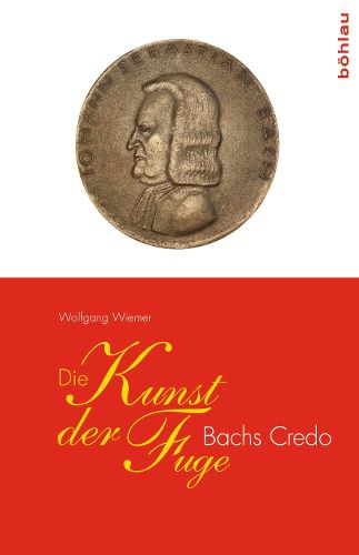 Cover image for Die Kunst Der Fuge: Bachs Credo