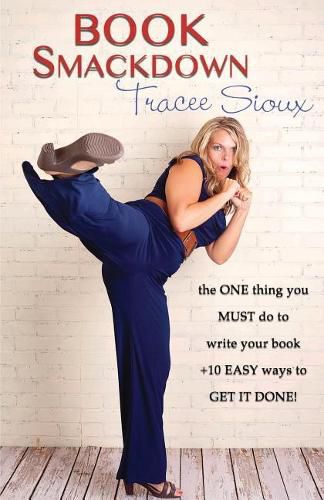 Cover image for Book Smackdown: the ONE thing you MUST do to write your book +10 EASY ways to GET IT DONE!