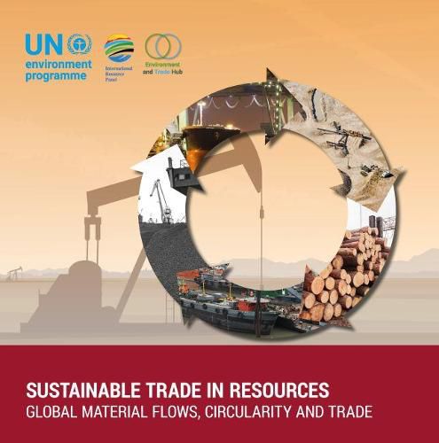 Sustainable trade in resources: global material flows, circularity and trade, discussion paper by UNEP's environment and trade hub and the international resource panel