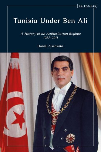 Cover image for Tunisia Under Ben Ali: The History of an Authoritarian Regime, 1987-2011