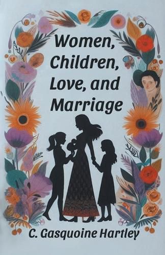 Cover image for Women, Children, Love, and Marriage