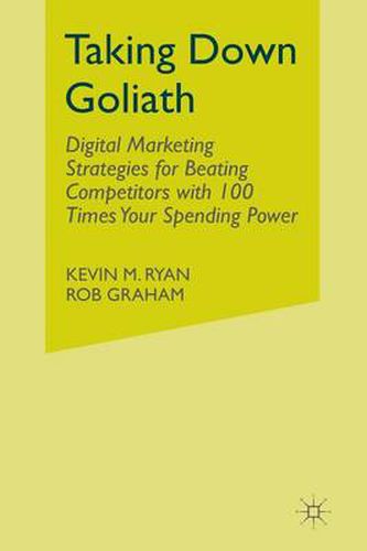 Taking Down Goliath: Digital Marketing Strategies for Beating Competitors With 100 Times Your Spending Power