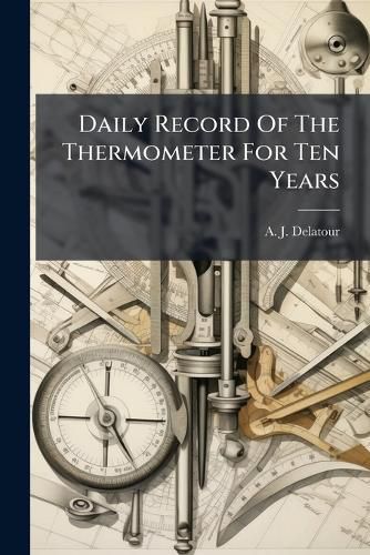 Cover image for Daily Record of the Thermometer for Ten Years...