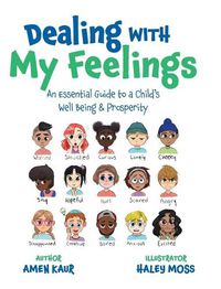 Cover image for Dealing With My Feelings: An Essential Guide to a Child's Well Being & Prosperity