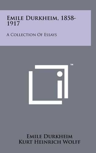 Emile Durkheim, 1858-1917: A Collection of Essays