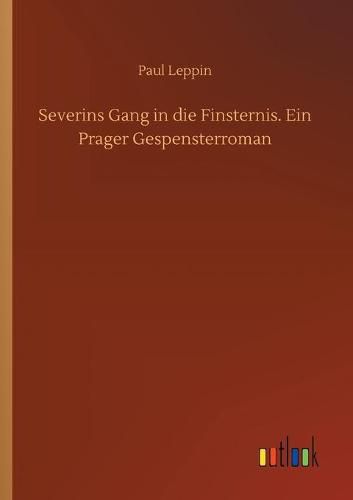 Cover image for Severins Gang in die Finsternis. Ein Prager Gespensterroman