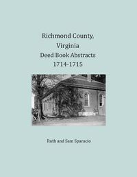 Cover image for Richmond County, Virginia Deed Book Abstracts 1714-1715