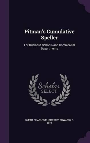 Cover image for Pitman's Cumulative Speller: For Business Schools and Commercial Departments