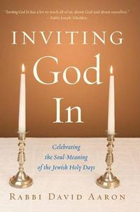 Cover image for Inviting God in: Celebrating the Soul-meaning of the Jewish Holy Days