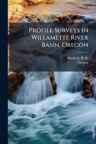 Cover image for Profile Surveys in Willamette River Basin, Oregon
