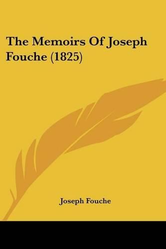 Cover image for The Memoirs of Joseph Fouche (1825)