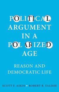 Cover image for Political Argument in a Polarized Age: Reason and Democratic Life