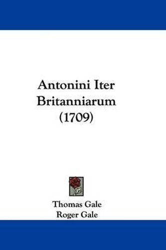 Cover image for Antonini Iter Britanniarum (1709)