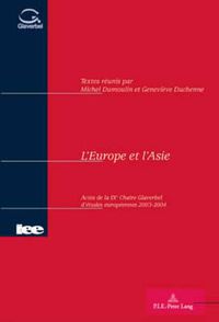 Cover image for L'Europe Et l'Asie: Actes de la IX E Chaire Glaverbel d'Etudes Europeennes 2003-2004