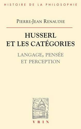 Cover image for Husserl Et Les Categories: Langage, Pensee Et Perception