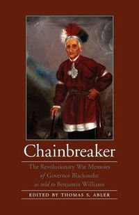 Cover image for Chainbreaker: The Revolutionary War Memoirs of Governor Blacksnake as told to Benjamin Williams