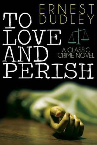 Cover image for To Love and Perish: A Classic Crime Novel