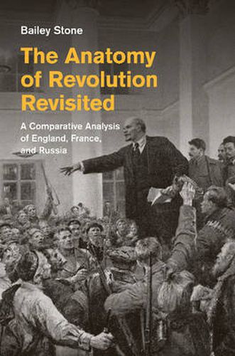 Cover image for The Anatomy of Revolution Revisited: A Comparative Analysis of England, France, and Russia