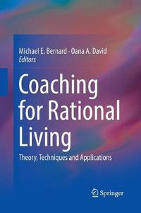 Cover image for Coaching for Rational Living: Theory, Techniques and Applications