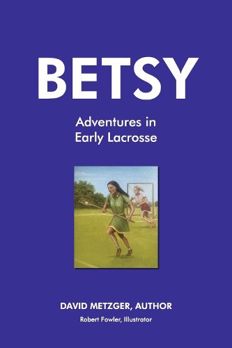 Betsy Adventures in Early Lacrosse