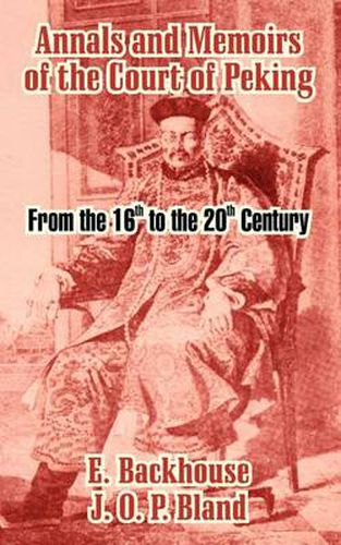 Cover image for Annals and Memoirs of the Court of Peking: From the 16th to the 20th Century