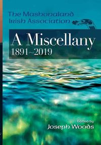 Cover image for The Mashonaland Irish Association: A Miscellany 1891-2019