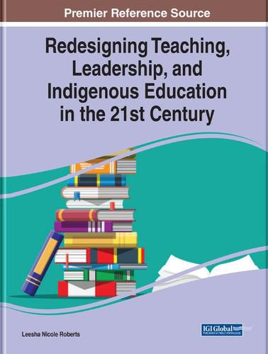 Cover image for Redesigning Teaching, Leadership, and Indigenous Education in the 21st Century