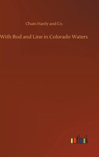 Cover image for With Rod and Line in Colorado Waters