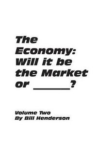 Cover image for The Economy: Will it be the Market or _______ ?