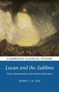 Cover image for Lucan and the Sublime: Power, Representation and Aesthetic Experience