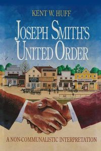 Cover image for Joseph Smith's United Order: A Non-Communalistic Interpretation