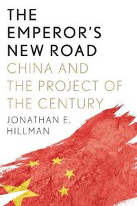 Cover image for The Emperor's New Road: China and the Project of the Century