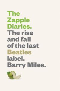 Cover image for The Zapple Diaries: The Rise and Fall of the Last Beatles Label