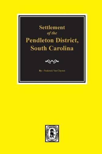 Cover image for Pendleton District, South Carolina, Settlement of The.